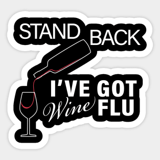 STAND BACK IVE GOT WINE FLU CORONAVIRUS COVID-19  T-SHIRT DESIGNTO DEFEND A COUNTRY YOU NEED AN ARMY BUT TO DEFEND A CIVILIZATION YOU NEED EDUCATION CORONAVIRUS COVID-19  T-SHIRT DESIGN Sticker